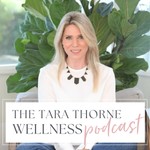 The Tara Thorne Wellness Podcast Podcast The Tara Thorne Wellness Podcast