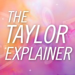 The Taylor Explainer: Taylor Swift Lyrics + Lore Podcast The Taylor Explainer: Taylor Swift Lyrics + Lore