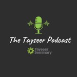 Logo of the podcast The Tayseer Podcast Podcast The Tayseer Podcast