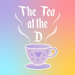 The Tea at the D - A Disney Planning Podcast