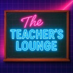 Logo of the podcast The Teacher's Lounge Live Podcast The Teacher's Lounge Live