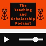 Logo of the podcast The Teaching and Scholarship Podcast Podcast The Teaching and Scholarship Podcast