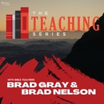 The Teaching Series (with Brad Gray and Brad Nelson) Podcast The Teaching Series (with Brad Gray and Brad Nelson)