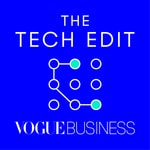 Logo of the podcast The Tech Edit by Vogue Business Podcast The Tech Edit by Vogue Business