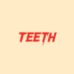 the TEETH the TEETH