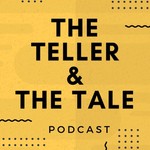 Logo of the podcast The Teller and the Tale Podcast The Teller and the Tale