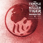 Logo of the podcast The Temple of the Killer Tiger Monkeys Podcast The Temple of the Killer Tiger Monkeys