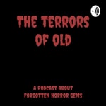 Logo of the podcast The Terrors Of Old - A podcast about forgotten horror gems Podcast The Terrors Of Old - A podcast about forgotten horror gems