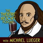 Logo of the podcast The Theatre History Podcast Podcast The Theatre History Podcast