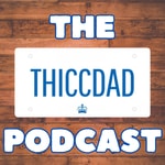 Logo of the podcast The THICCDAD Podcast Podcast The THICCDAD Podcast