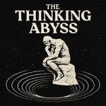 Logo of the podcast The Thinking Abyss: Philosophy and Science Podcast The Thinking Abyss: Philosophy and Science