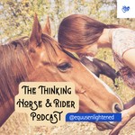 Logo of the podcast The Thinking Horse and Rider: Helping Riders Understand Their Horses | Anna Fox Podcast The Thinking Horse and Rider: Helping Riders Understand Their Horses | Anna Fox
