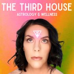Logo of the podcast The Third House Astrology and Wellness Podcast The Third House Astrology and Wellness