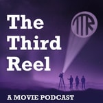 Logo of the podcast The Third Reel: A Movie Podcast Podcast The Third Reel: A Movie Podcast