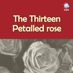 The Thirteen Petalled Rose The Thirteen Petalled Rose