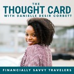 The Thought Card: Smart Travel Tips & Vacation Planning For Financially Savvy Travelers Podcast The Thought Card: Smart Travel Tips & Vacation Planning For Financially Savvy Travelers