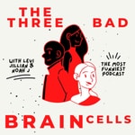 Logo of the podcast The Three Bad Brain Cells Podcast The Three Bad Brain Cells