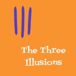 Logo of the podcast The Three Illusions Podcast The Three Illusions