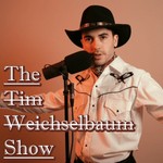 Logo of the podcast The Tim Weichselbaum Show Podcast The Tim Weichselbaum Show