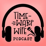 Logo of the podcast The Time-Warp Wife Podcast Podcast The Time-Warp Wife Podcast