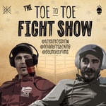 Logo of the podcast The Toe to Toe Fight Show Podcast The Toe to Toe Fight Show