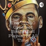 Logo of the podcast The Top 10 Greatest Basketball Players of All Time - The Zarcast Podcast The Top 10 Greatest Basketball Players of All Time - The Zarcast