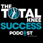 The Total Knee Success Podcast: Your Essential Resource for Navigating Total Knee Replacement Podcast The Total Knee Success Podcast: Your Essential Resource for Navigating Total Knee Replacement
