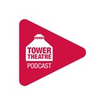 Podcast The Tower Theatre Podcast