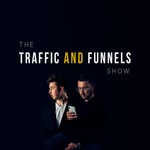 The Traffic and Funnels Show The Traffic and Funnels Show