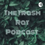 Logo of the podcast The Trash Rat Podcast Podcast The Trash Rat Podcast