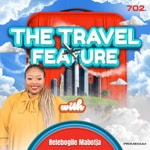 The Travel Feature with Relebogile Mabotja Podcast The Travel Feature with Relebogile Mabotja