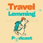The Travel Lemming Podcast Podcast The Travel Lemming Podcast