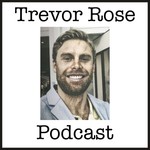 Logo of the podcast The Trevor Rose Podcast Podcast The Trevor Rose Podcast