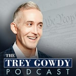 Logo of the podcast The Trey Gowdy Podcast Logo of the podcast The Trey Gowdy Podcast