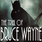 Logo of the podcast The Trial Of Bruce Wayne Podcast The Trial Of Bruce Wayne