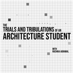 Logo of the podcast The Trials and Tribulations of an Architecture Student Podcast The Trials and Tribulations of an Architecture Student