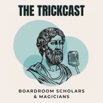 Logo of the podcast THE TRICKCAST: Boardroom Scholars & Magicians Podcast THE TRICKCAST: Boardroom Scholars & Magicians