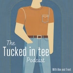 Logo of the podcast The Tucked in Tee Podcast Podcast The Tucked in Tee Podcast