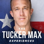 Podcast The Tucker Max Experiences