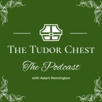 Logo of the podcast The Tudor Chest Podcast Podcast The Tudor Chest Podcast