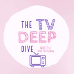 Logo of the podcast The TV Deep Dive Podcast Podcast The TV Deep Dive Podcast