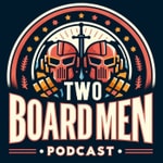 Logo of the podcast The Two Board Men Podcast The Two Board Men