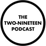 Podcast The Two-Nineteen Podcast