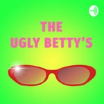 Logo of the podcast The Ugly Betty's Podcast The Ugly Betty's
