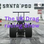 Logo of the podcast The UK Drag racing Show Podcast The UK Drag racing Show