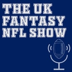 Logo of the podcast The UK Fantasy NFL Show Podcast The UK Fantasy NFL Show