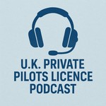 Podcast The U.K. PPL - Private Pilots Licence Podcast ✈️