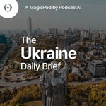 Logo of the podcast The Ukraine Daily Brief Podcast The Ukraine Daily Brief