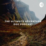 Logo of the podcast The Ultimate Adventure Dog Podcast Podcast The Ultimate Adventure Dog Podcast
