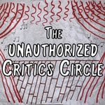 Logo of the podcast The Unauthorized Critics Circle Podcast The Unauthorized Critics Circle